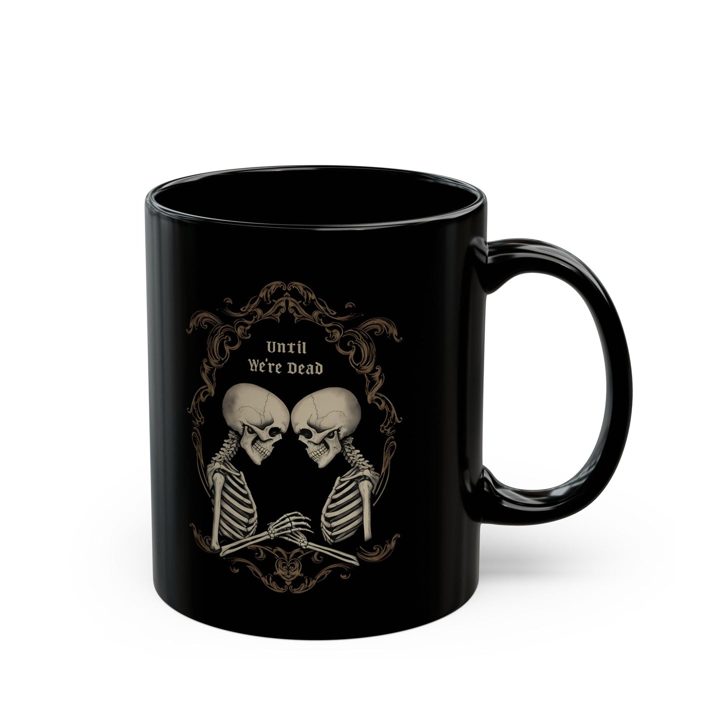 Until We're Dead Coffee MugMugVTZdesigns11ozblack mugCeramicCoffee Mugs