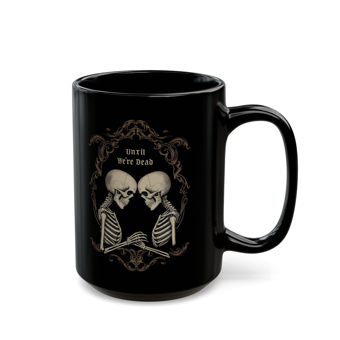Until We're Dead Coffee MugMugVTZdesigns15ozblack mugCeramicCoffee Mugs