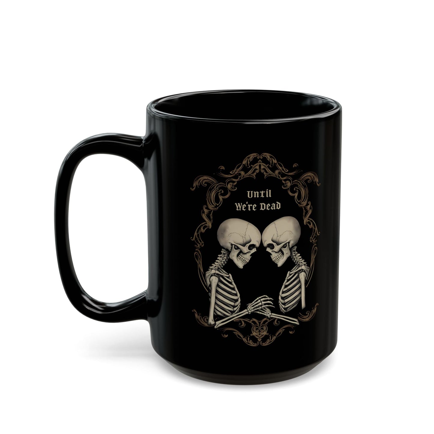 Until We're Dead Coffee MugMugVTZdesigns15ozblack mugCeramicCoffee Mugs