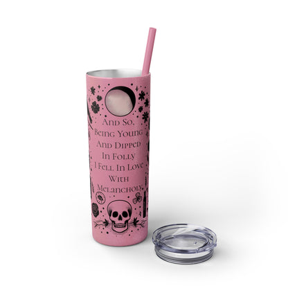 And So Being Young And Dipped In Folly I Fell In Love With Melancholy Skinny Tumbler with StrawMugVTZdesignsGlossyWhite20oz20 ozBottles & Tumblerscup