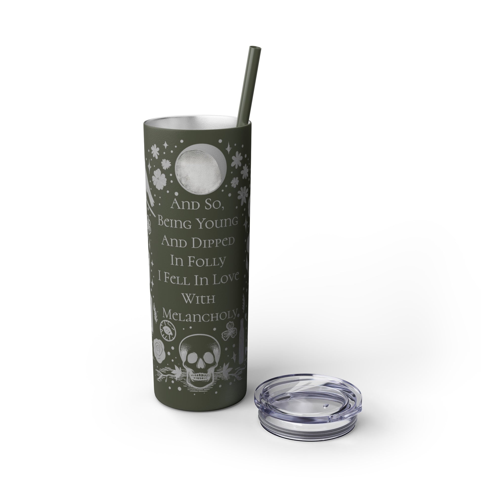 And So Being Young And Dipped In Folly I Fell In Love With Melancholy Skinny Tumbler with StrawMugVTZdesignsGlossyWhite20oz20 ozBottles & Tumblerscup