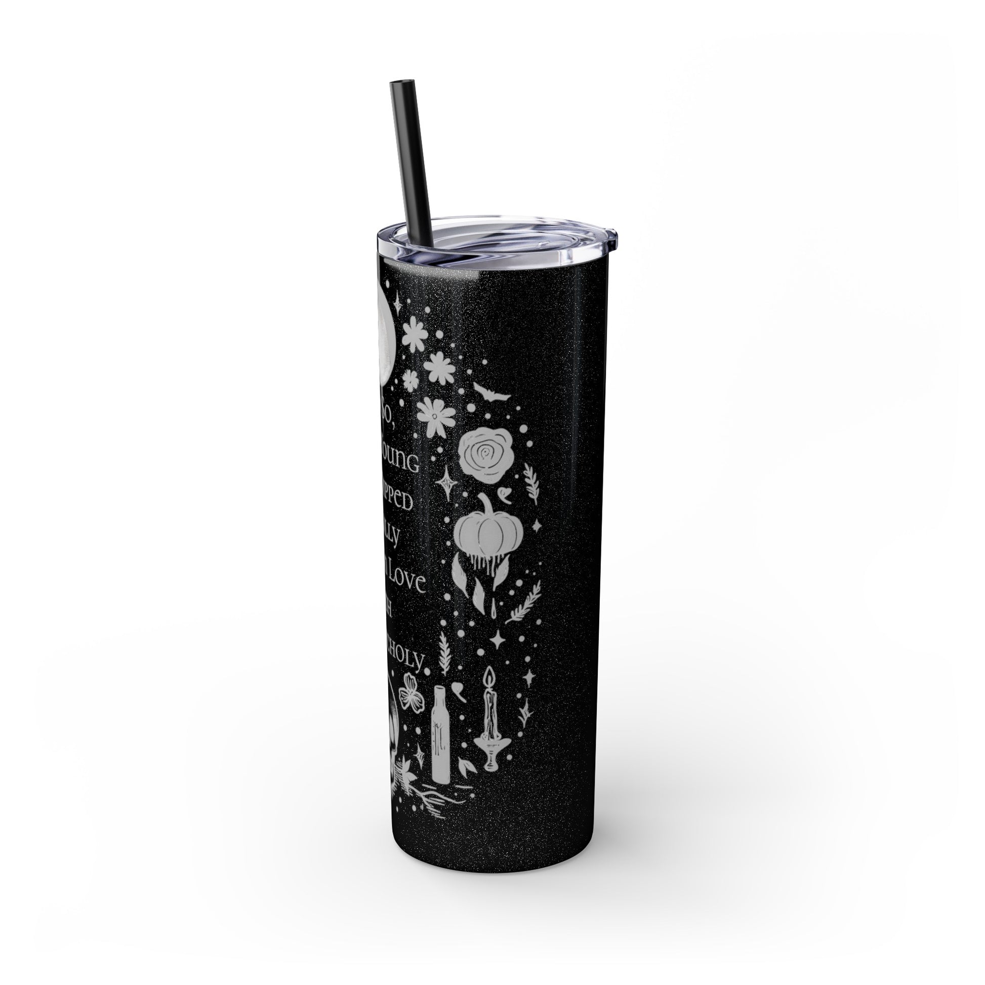 And So Being Young And Dipped In Folly I Fell In Love With Melancholy Skinny Tumbler with StrawMugVTZdesignsGlossyWhite20oz20 ozBottles & Tumblerscup