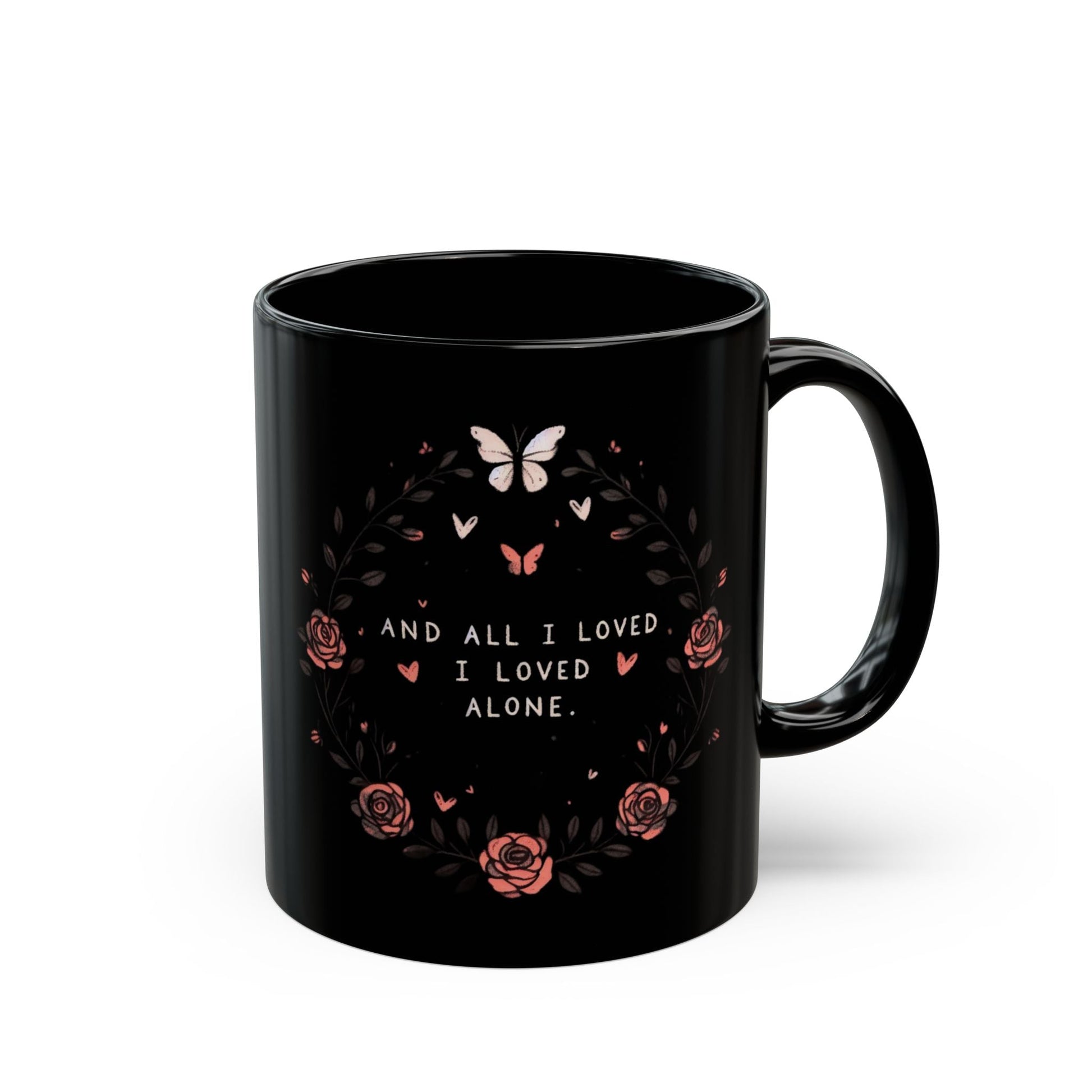 And All I Loved I Loved Alone MugMugVTZdesigns11oz11ozBack - to - SchoolBlack base