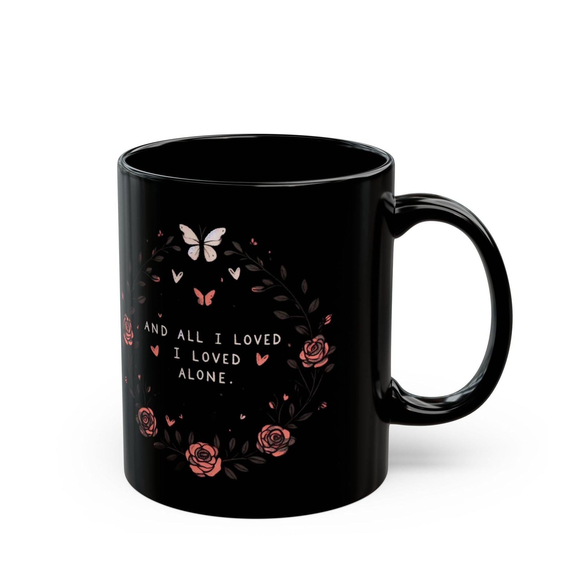 And All I Loved I Loved Alone MugMugVTZdesigns11oz11ozBack - to - SchoolBlack base