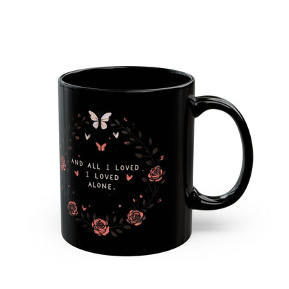 And All I Loved I Loved Alone MugMugVTZdesigns11oz11ozBack - to - SchoolBlack base