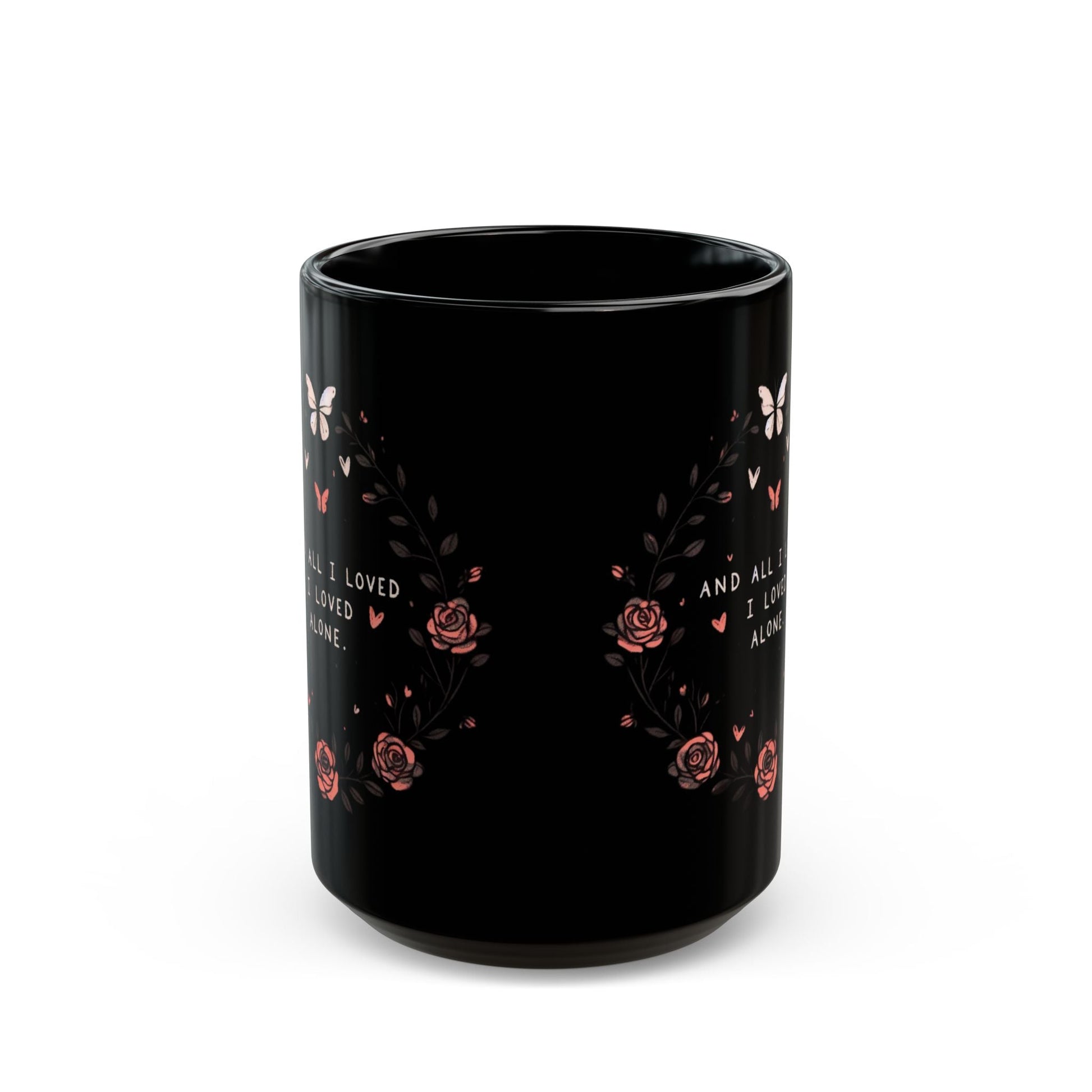 And All I Loved I Loved Alone MugMugVTZdesigns11oz11ozBack - to - SchoolBlack base