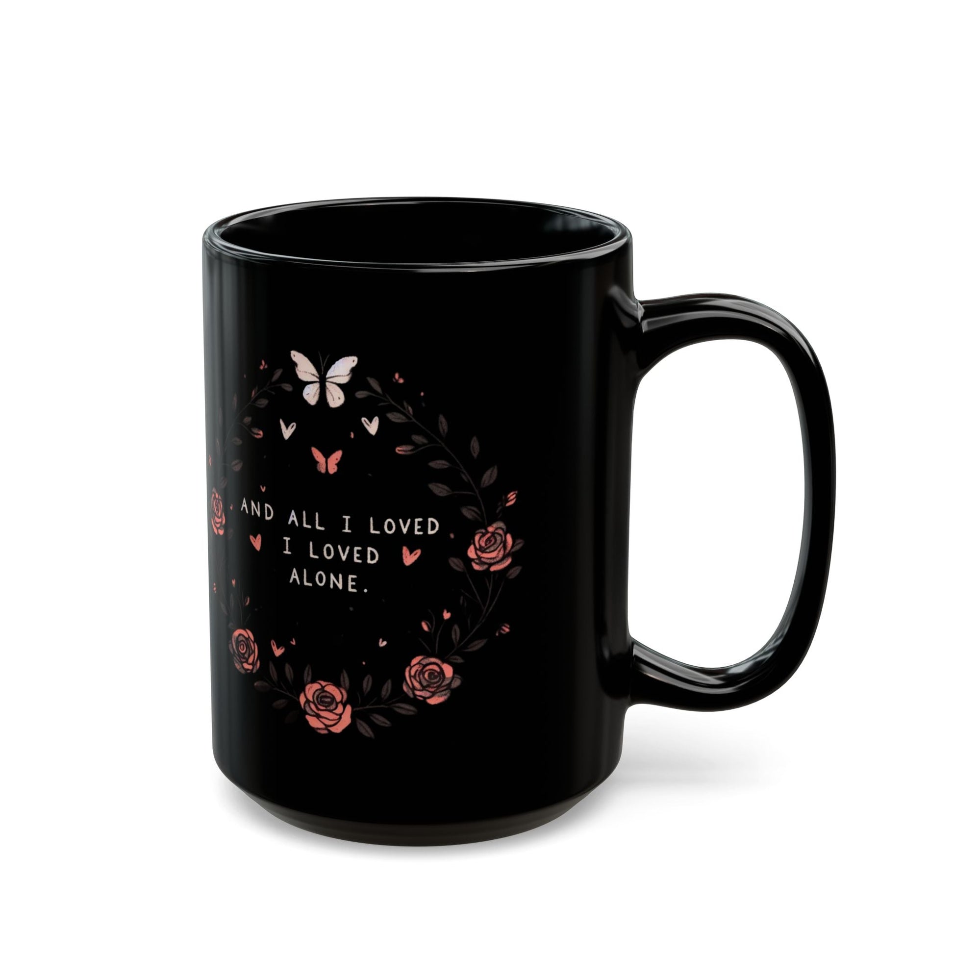 And All I Loved I Loved Alone MugMugVTZdesigns11oz11ozBack - to - SchoolBlack base