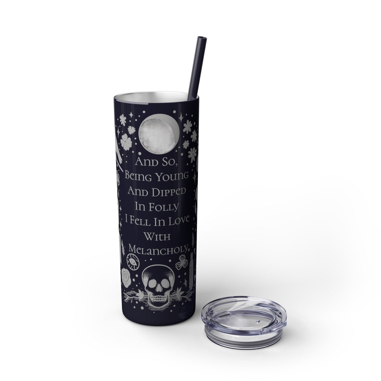 And So Being Young And Dipped In Folly I Fell In Love With Melancholy Skinny Tumbler with StrawMugVTZdesignsGlossyWhite20oz20 ozBottles & Tumblerscup