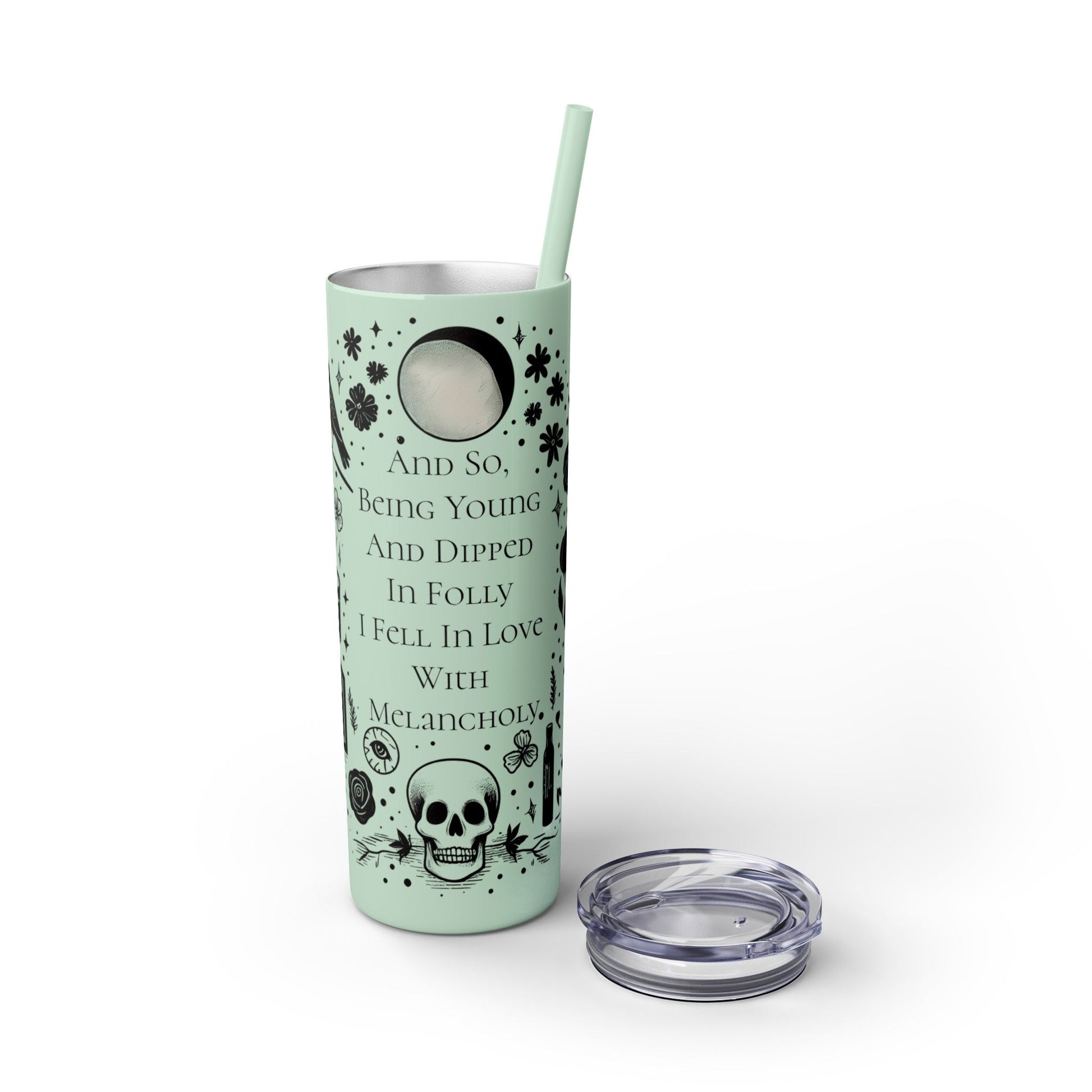 And So Being Young And Dipped In Folly I Fell In Love With Melancholy Skinny Tumbler with StrawMugVTZdesignsGlossyWhite20oz20 ozBottles & Tumblerscup