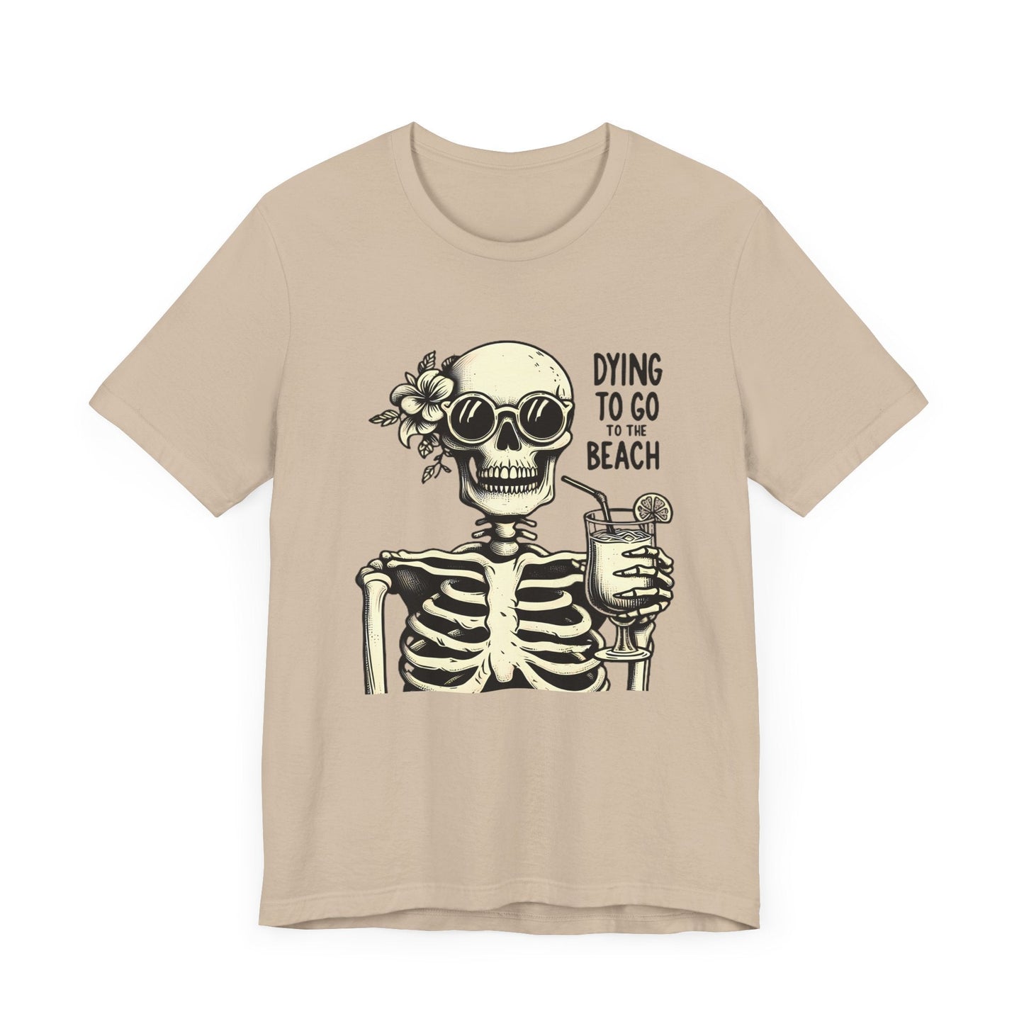 Dying To Go To The Beach Skeleton Short Sleeve Tee ShirtT - ShirtVTZdesignsTanXSCottonCrew neckDTG