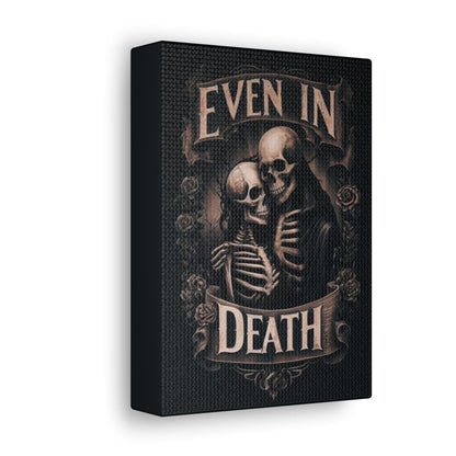 Even In Death Canvas Gallery WrapCanvasVTZdesigns5″ x 7″1.25"artArt & Wall Decorart print