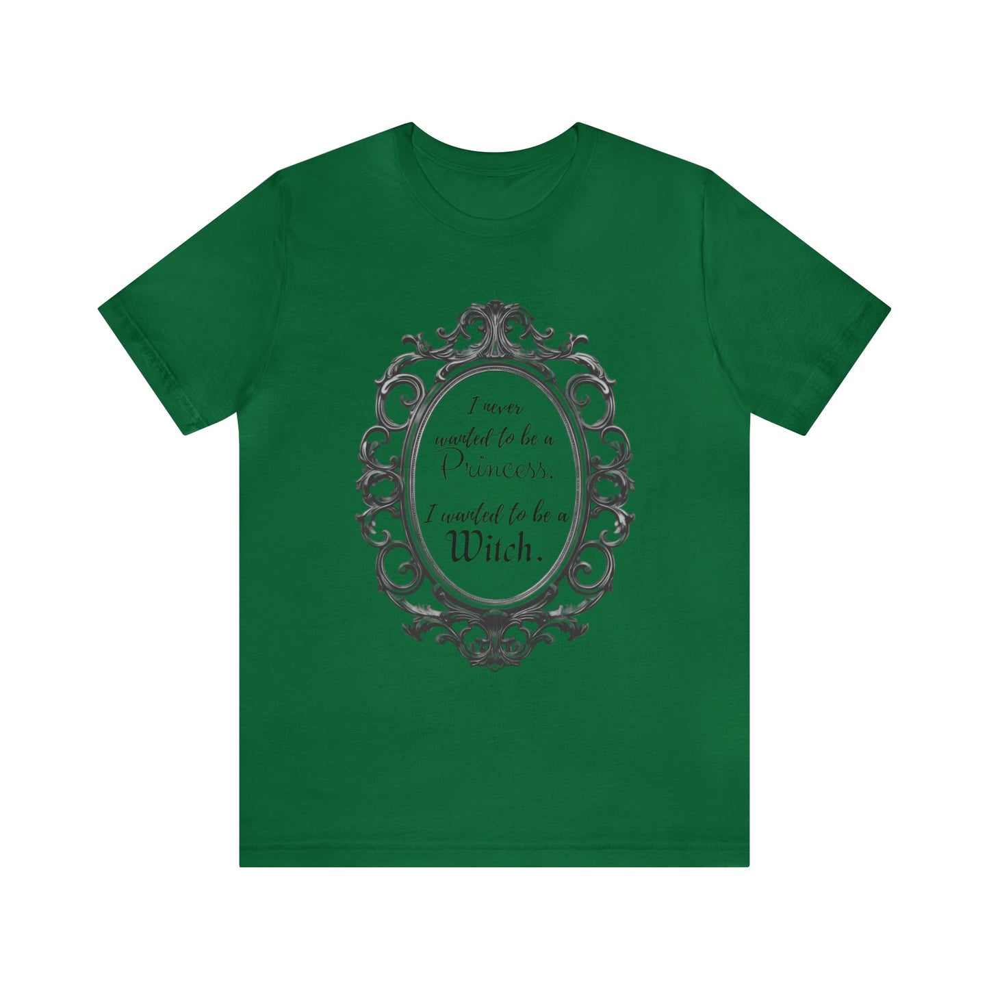 I Never Wanted to be a Princess I Wanted to be a Witch Tee ShirtT - ShirtVTZdesignsKellyXSCottonCrew neckDTG