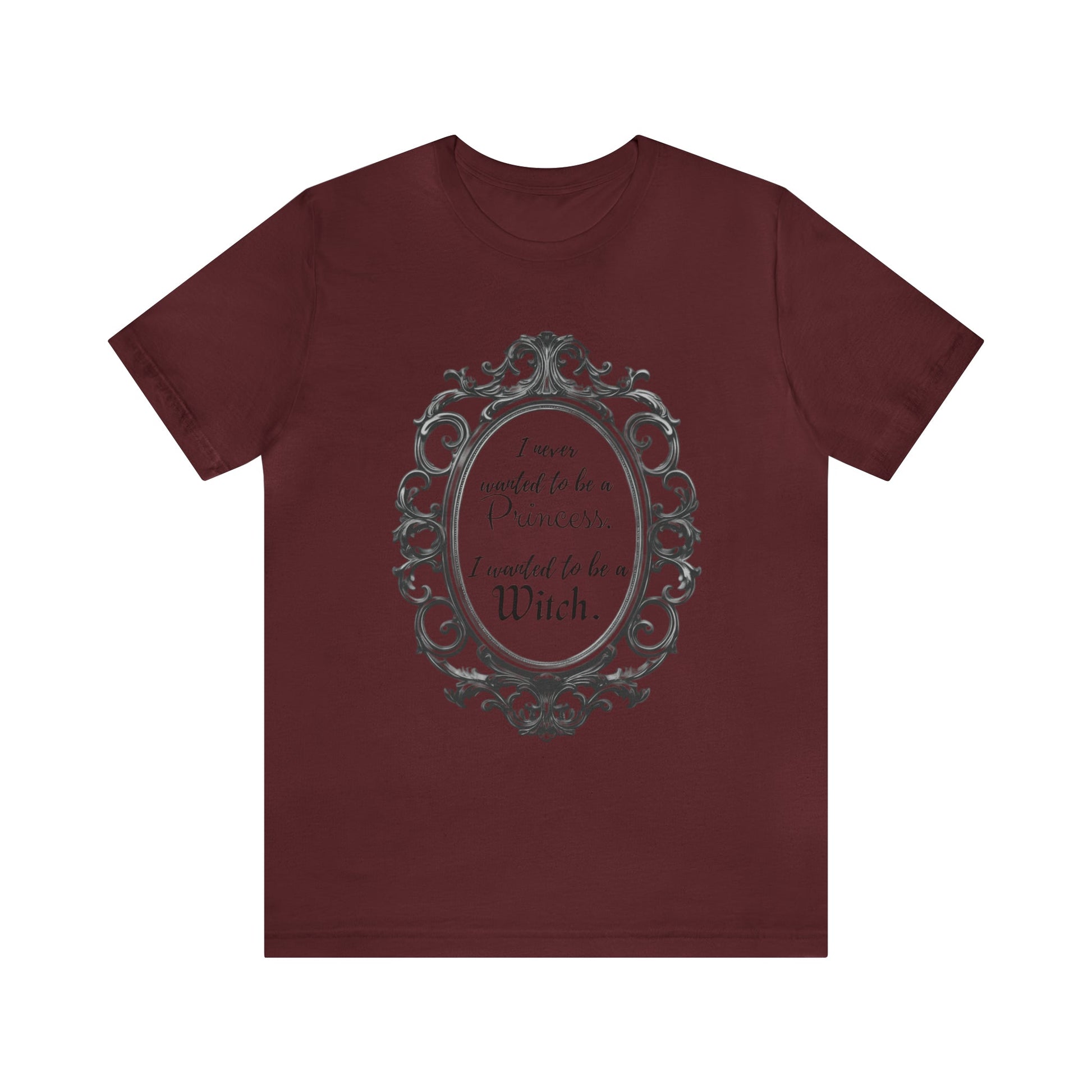 I Never Wanted to be a Princess I Wanted to be a Witch Tee ShirtT - ShirtVTZdesignsMaroonXSCottonCrew neckDTG