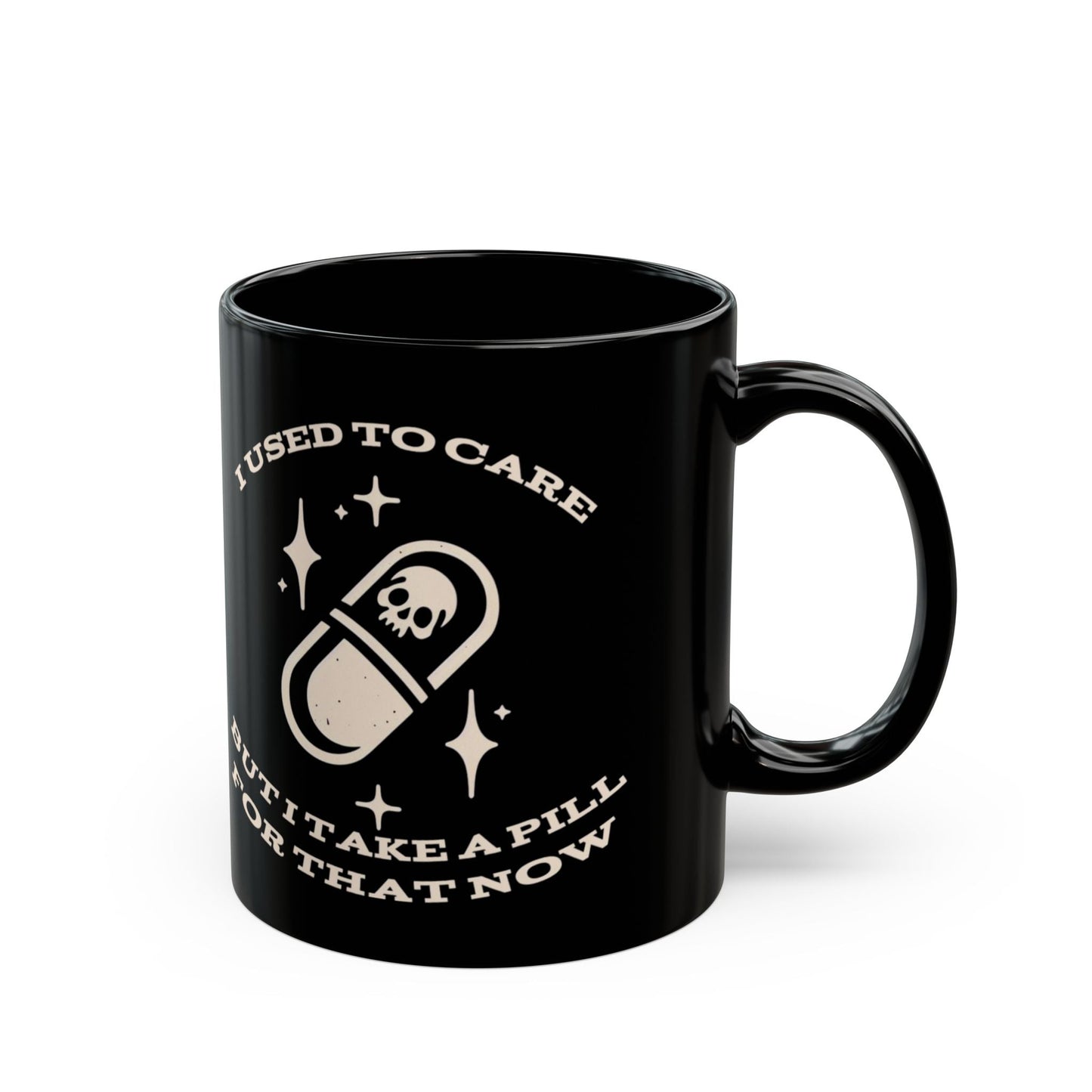 I Used To Care But I Take A Pill For That Now MugMugVTZdesigns11oz11ozBack - to - SchoolBlack base