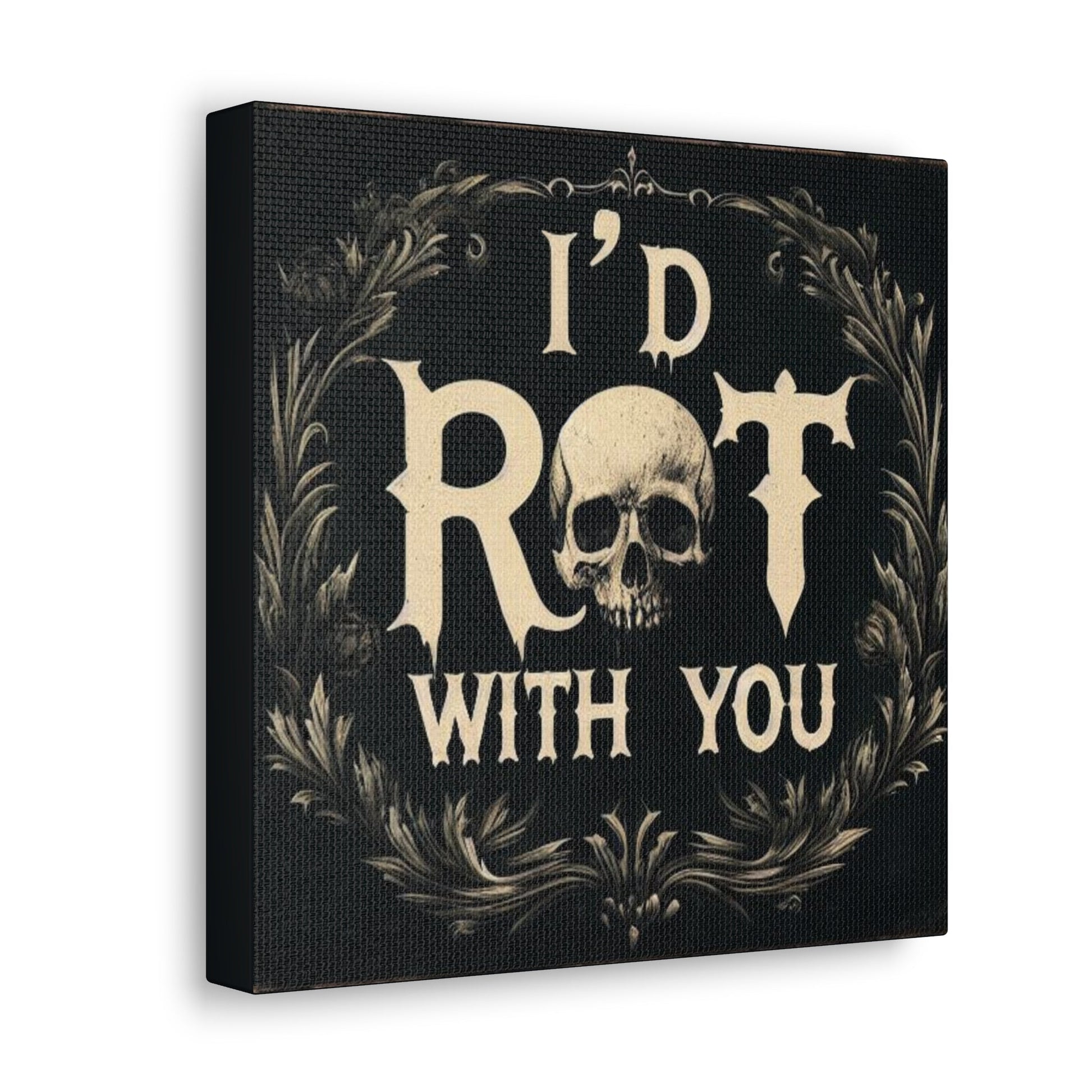 I'd Rot With You Canvas Gallery WrapCanvasVTZdesigns10″ x 10″1.25"artArt & Wall Decorbaroque