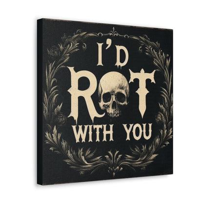 I'd Rot With You Canvas Gallery WrapCanvasVTZdesigns16″ x 16″1.25"artArt & Wall Decorbaroque