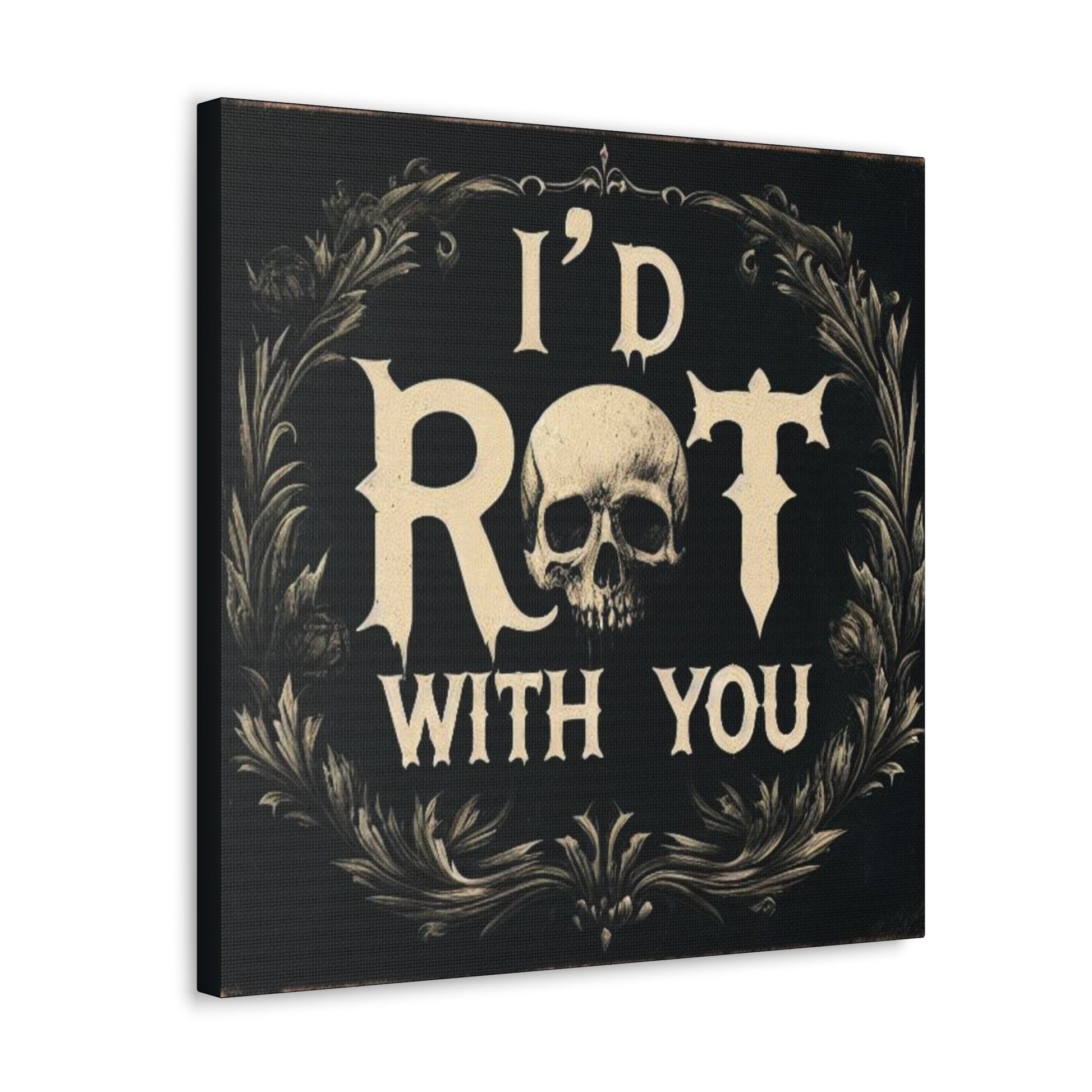 I'd Rot With You Canvas Gallery WrapCanvasVTZdesigns20″ x 20″1.25"artArt & Wall Decorbaroque