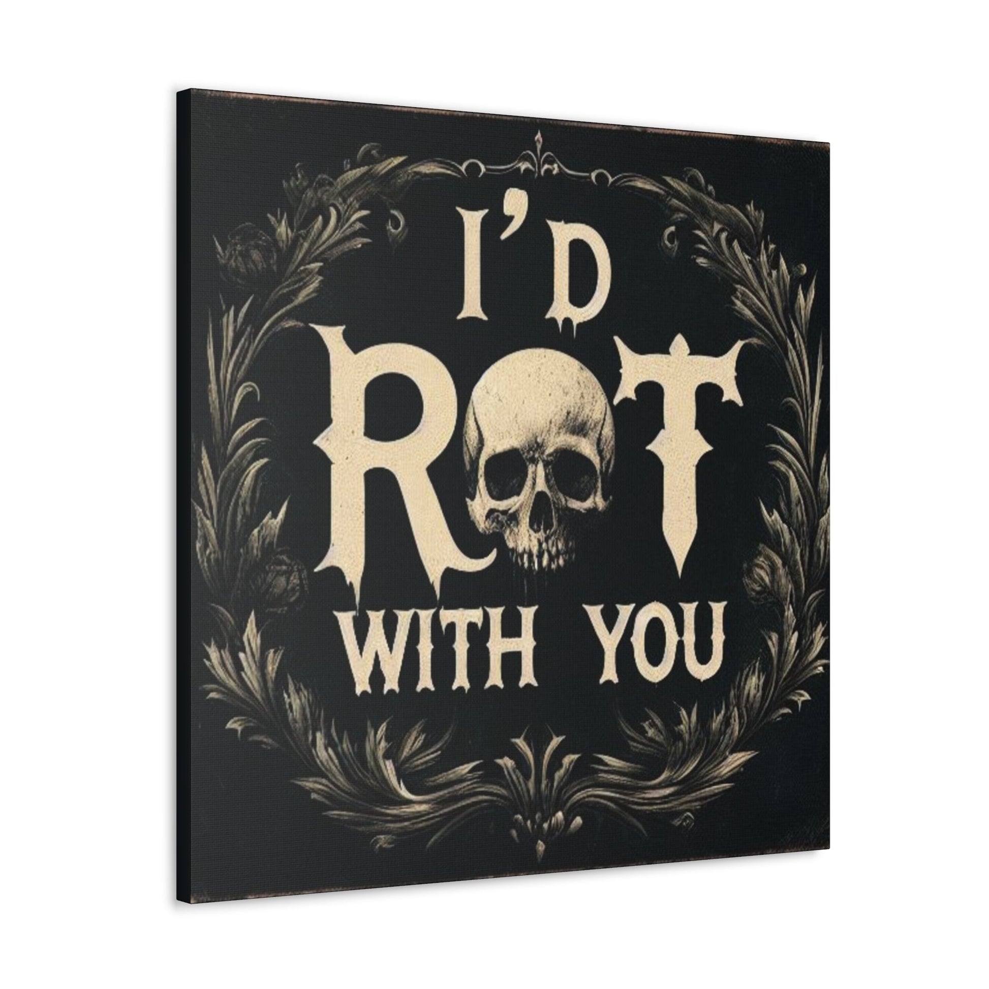 I'd Rot With You Canvas Gallery WrapCanvasVTZdesigns30″ x 30″1.25"artArt & Wall Decorbaroque