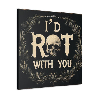 I'd Rot With You Canvas Gallery WrapCanvasVTZdesigns36″ x 36″1.25"artArt & Wall Decorbaroque