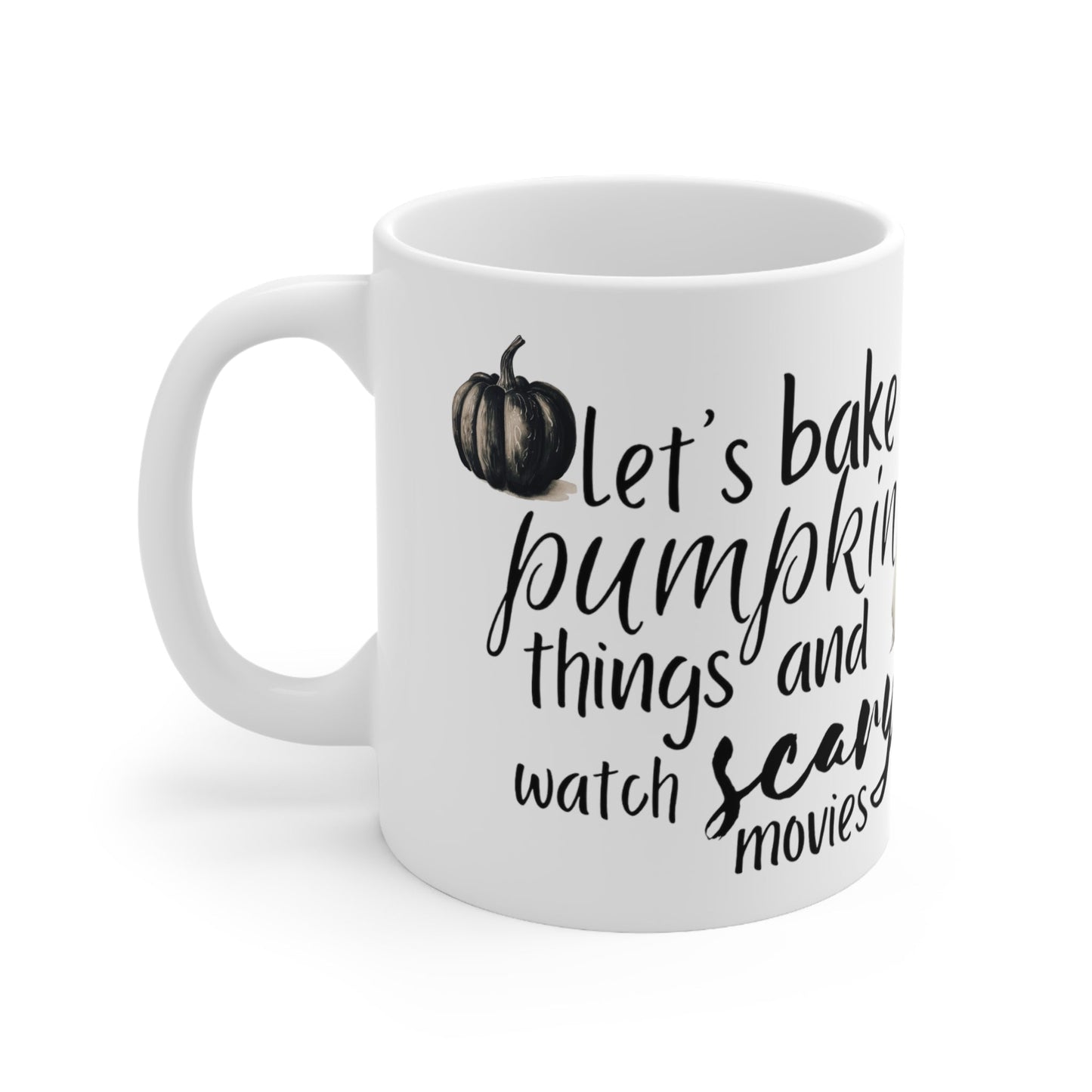 Let's Bake Pumpkin Things and Watch Scary Movies Ceramic Mug 11ozMugVTZdesigns11oz11ozbakingCoffee Mugs