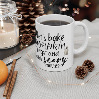 Let's Bake Pumpkin Things and Watch Scary Movies Ceramic Mug 11ozMugVTZdesigns11oz11ozbakingCoffee Mugs