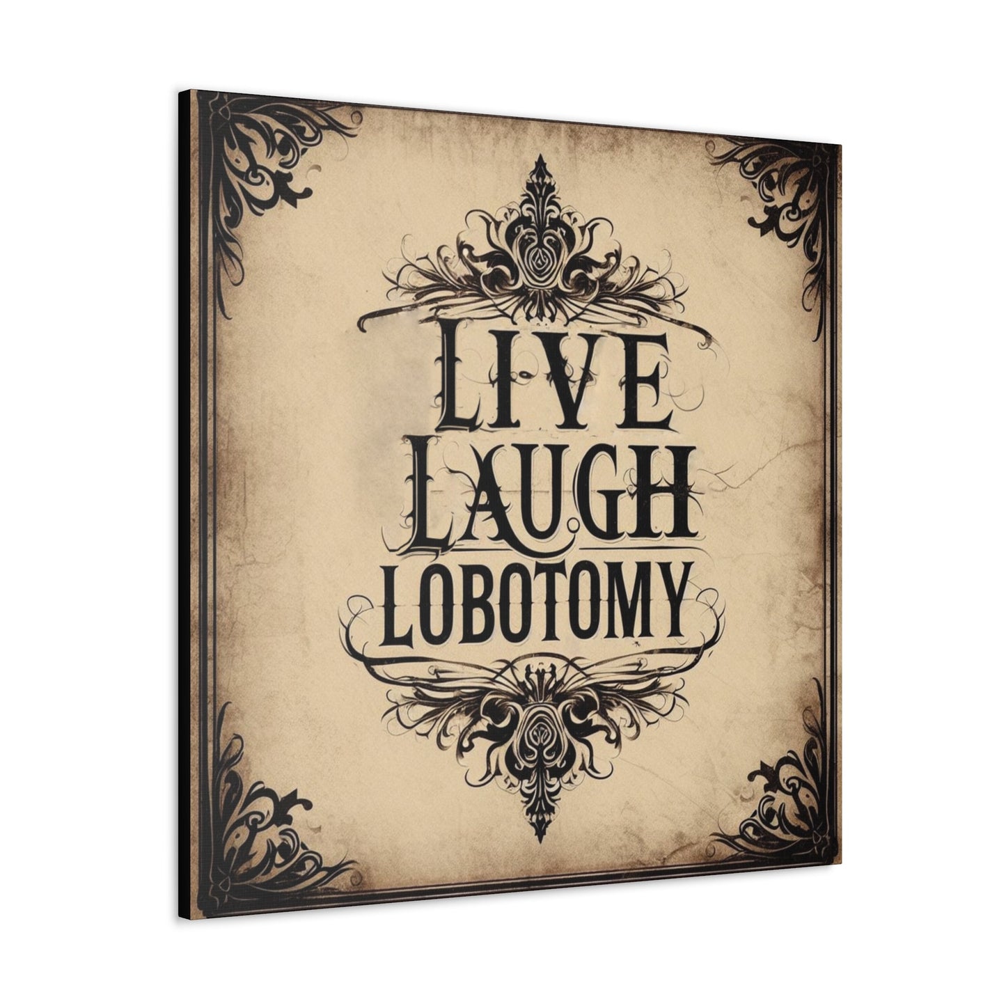 Live Laugh Lobotomy Canvas Gallery WrapCanvasVTZdesigns36″ x 36″1.25"artArt & Wall Decorbaroque