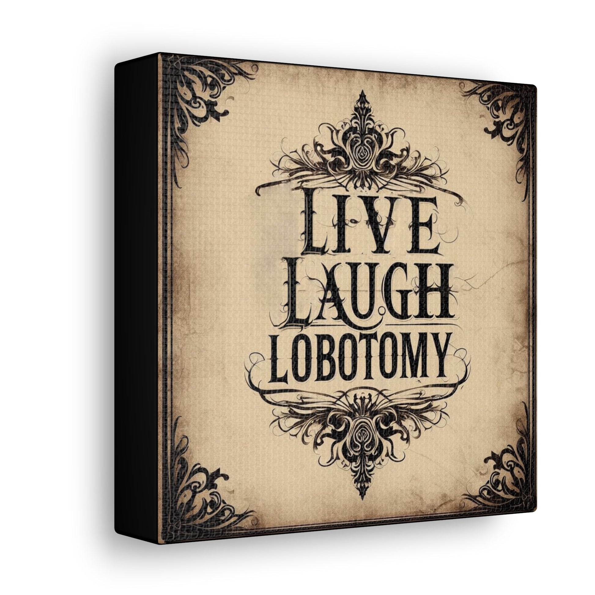 Live Laugh Lobotomy Canvas Gallery WrapCanvasVTZdesigns6″ x 6″1.25"artArt & Wall Decorbaroque