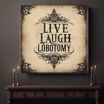 Live Laugh Lobotomy Canvas Gallery WrapCanvasVTZdesigns6″ x 6″1.25"artArt & Wall Decorbaroque