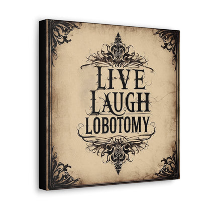 Live Laugh Lobotomy Canvas Gallery WrapCanvasVTZdesigns12″ x 12″1.25"artArt & Wall Decorbaroque