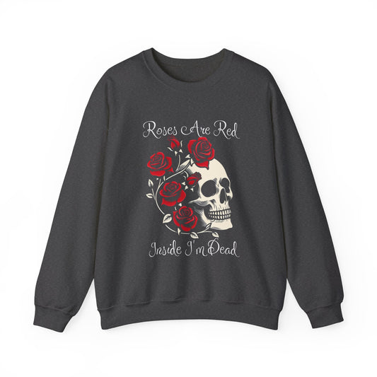 Roses Are Red Inside I'm Dead Pullover Crewneck SweatshirtSweatshirtVTZdesignsSDark HeatherclothingCrew neckDTG