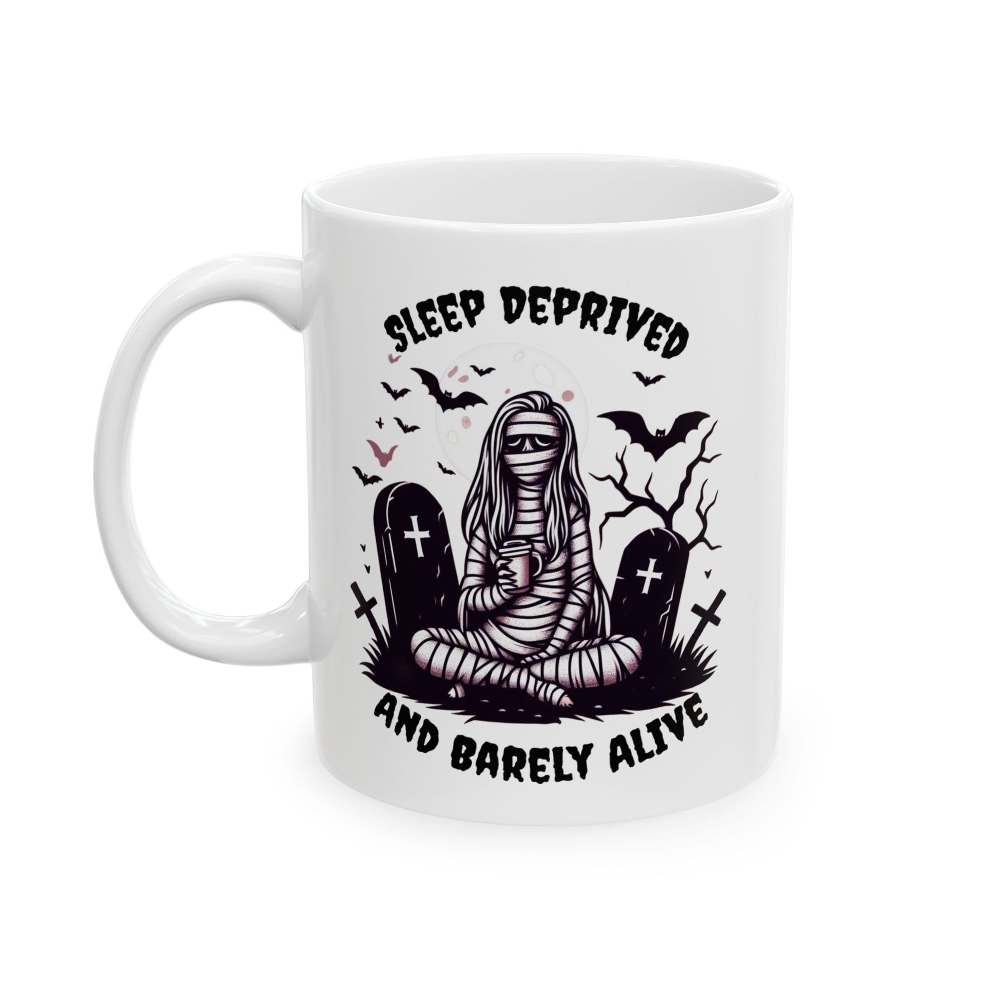 Sleep Deprived And Barely Alive MugMugVTZdesigns11oz11oz15 oz15oz