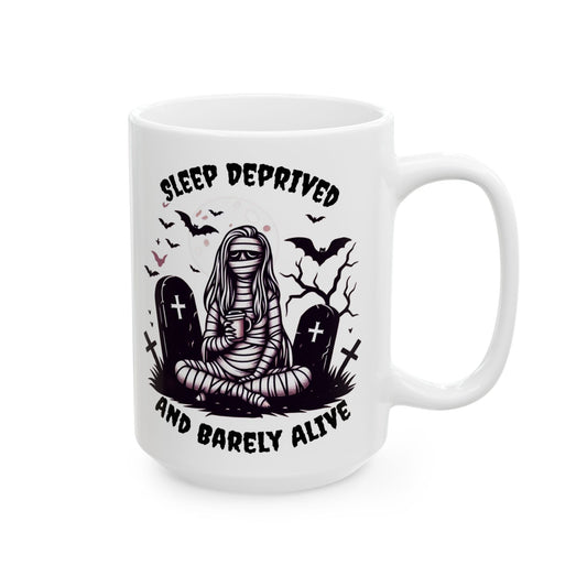 Sleep Deprived And Barely Alive MugMugVTZdesigns15oz11oz15 oz15oz