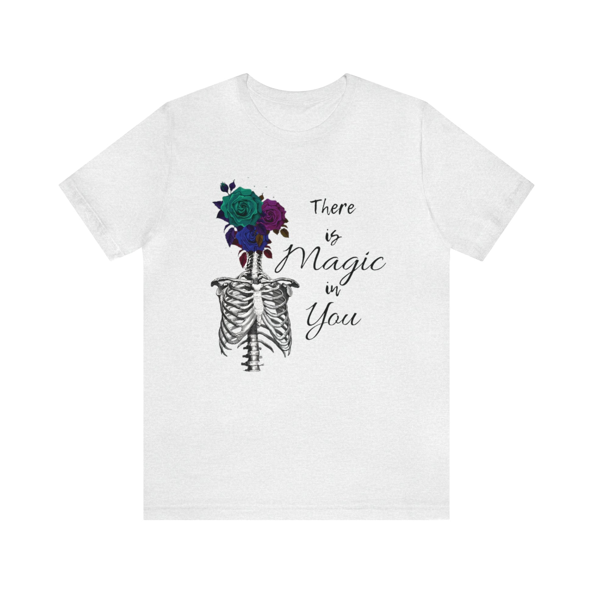 There is Magic In You Skeleton Roses Jersey Tee ShirtT - ShirtVTZdesignsAshXSCottonCrew neckDTG