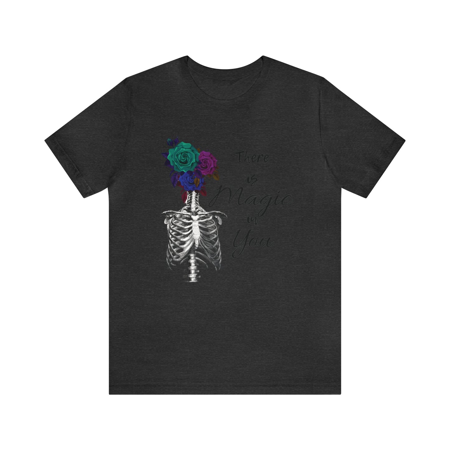 There is Magic In You Skeleton Roses Jersey Tee ShirtT - ShirtVTZdesignsDark Grey HeatherXSCottonCrew neckDTG