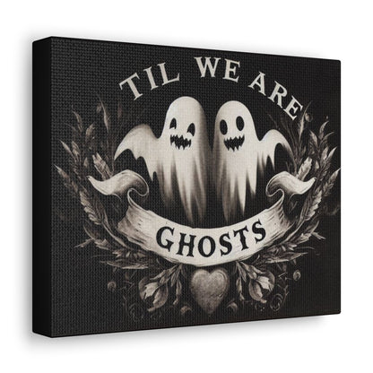 Til We Are Ghosts Canvas Gallery WrapCanvasVTZdesigns10″ x 8″1.25"artArt & Wall Decorart print