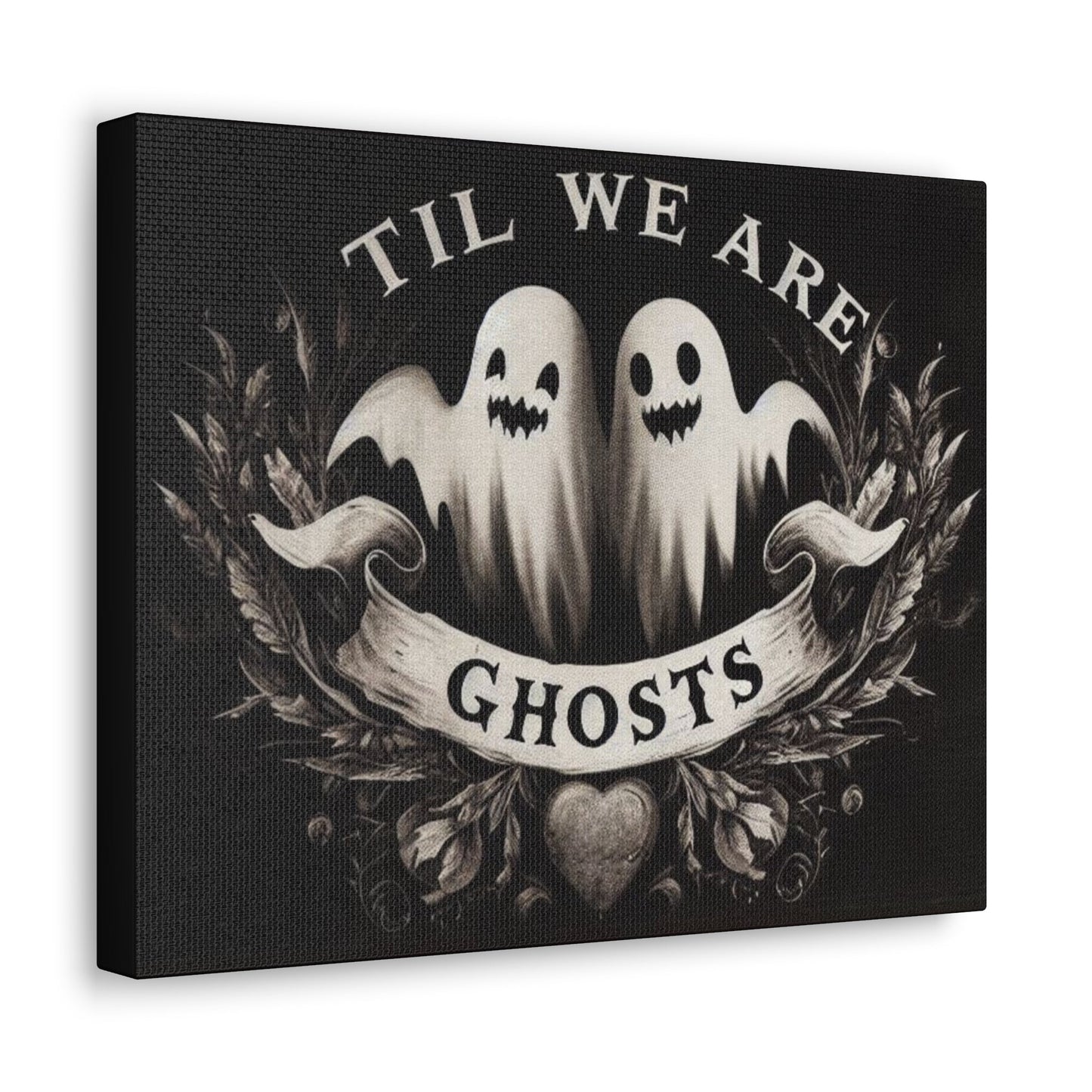 Til We Are Ghosts Canvas Gallery WrapCanvasVTZdesigns14″ x 11″1.25"artArt & Wall Decorart print