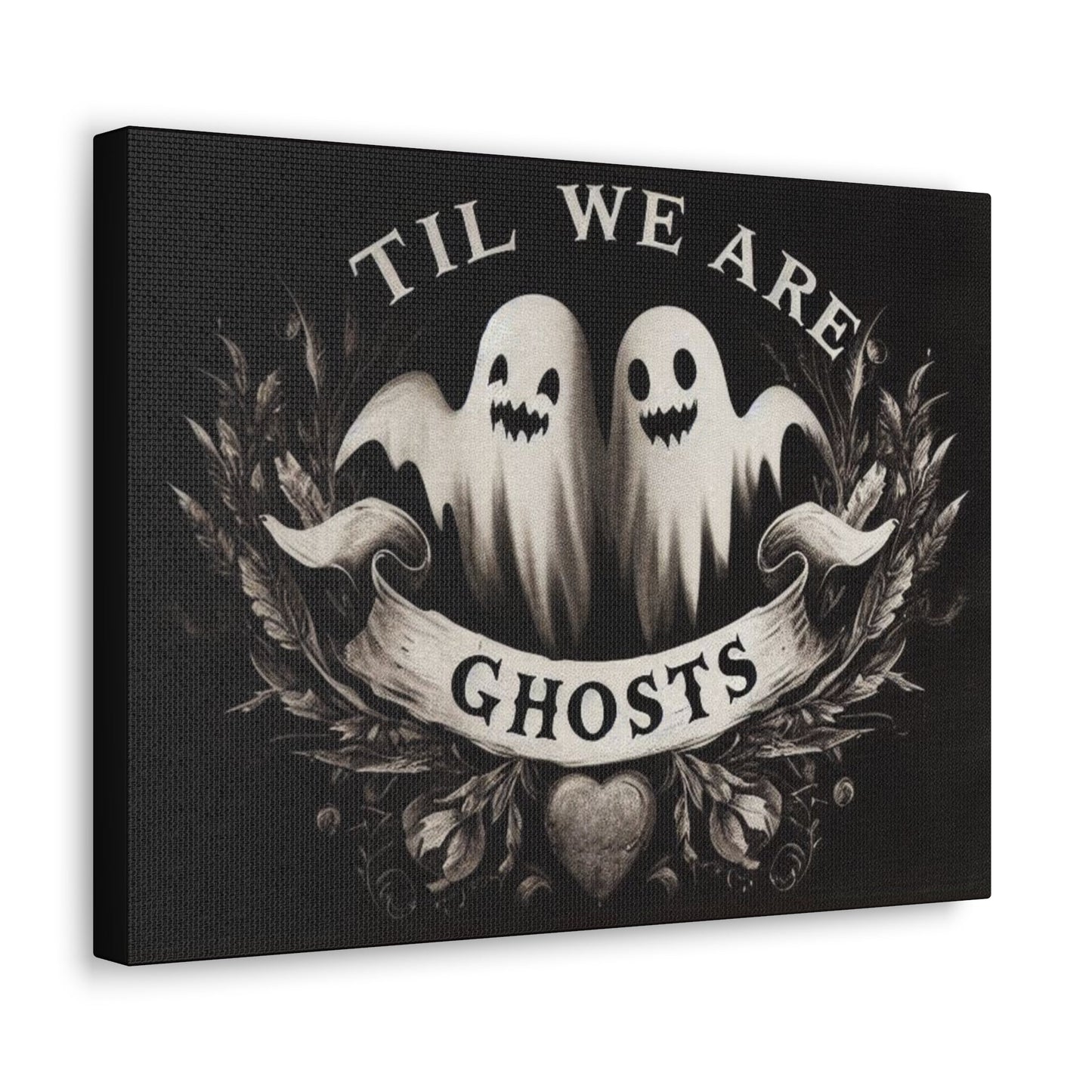 Til We Are Ghosts Canvas Gallery WrapCanvasVTZdesigns16″ x 12″1.25"artArt & Wall Decorart print