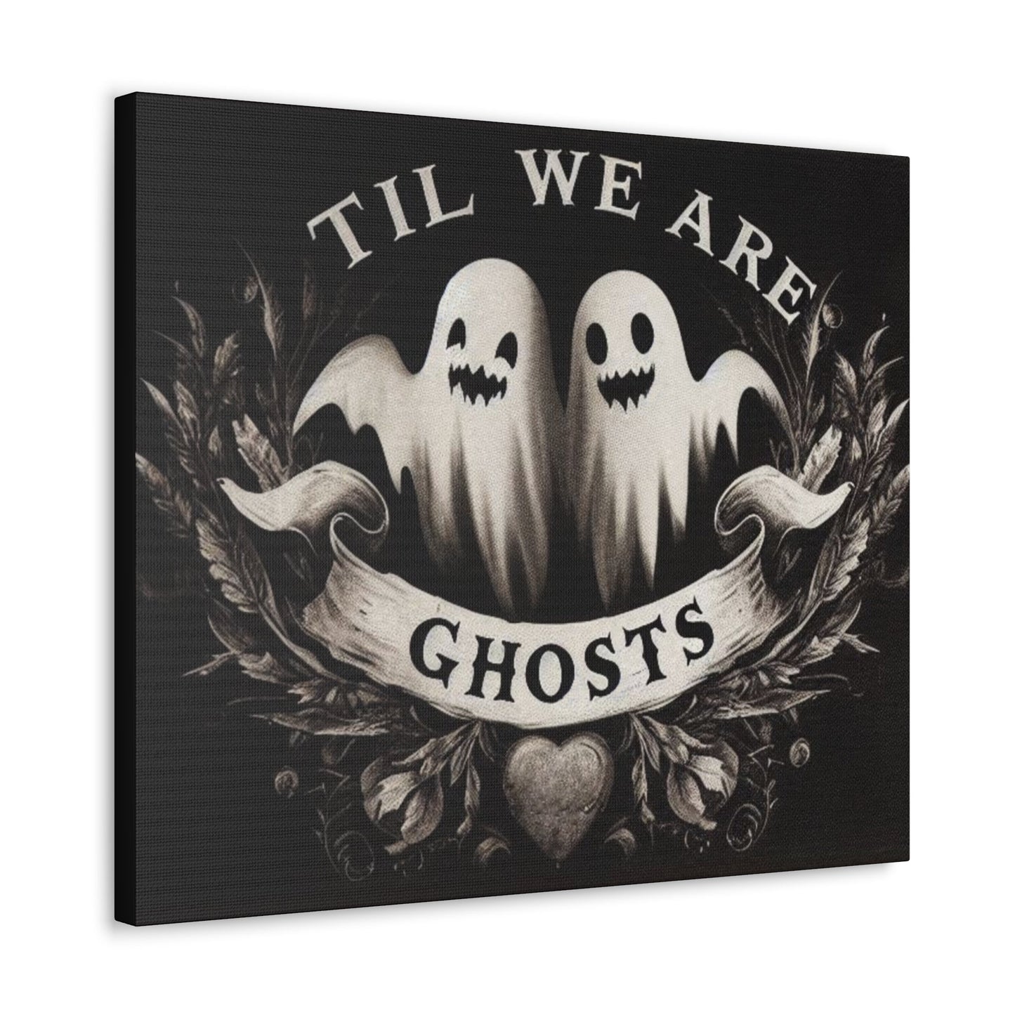 Til We Are Ghosts Canvas Gallery WrapCanvasVTZdesigns24″ x 20″1.25"artArt & Wall Decorart print