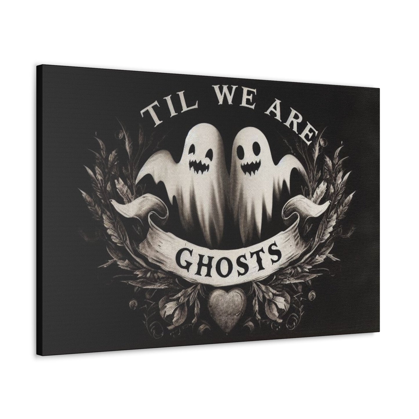 Til We Are Ghosts Canvas Gallery WrapCanvasVTZdesigns36" x 24"1.25"artArt & Wall Decorart print