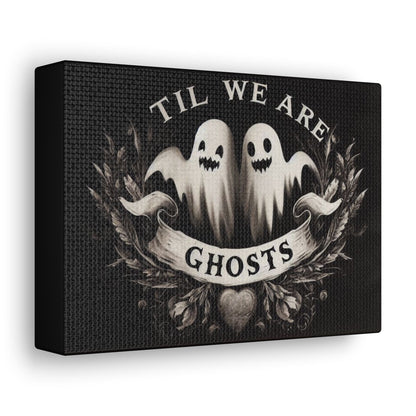 Til We Are Ghosts Canvas Gallery WrapCanvasVTZdesigns7" x 5"1.25"artArt & Wall Decorart print