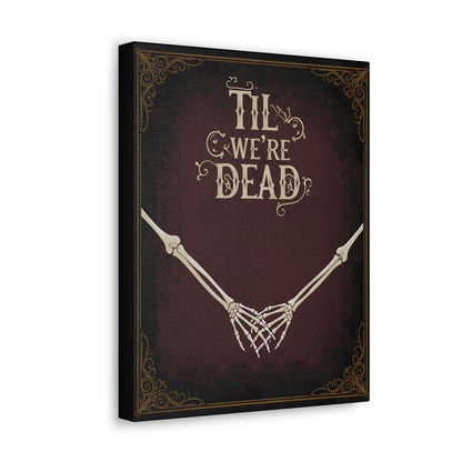 Til We're Dead Canvas Gallery WrapCanvasVTZdesigns11″ x 14″1.25"Art & Wall DecorCanvascanvas art