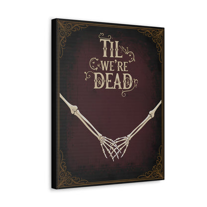 Til We're Dead Canvas Gallery WrapCanvasVTZdesigns16″ x 20″1.25"Art & Wall DecorCanvascanvas art