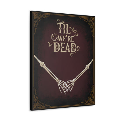 Til We're Dead Canvas Gallery WrapCanvasVTZdesigns24″ x 30″1.25"Art & Wall DecorCanvascanvas art