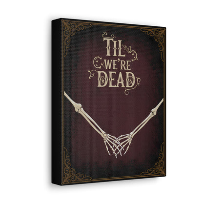 Til We're Dead Canvas Gallery WrapCanvasVTZdesigns8″ x 10″1.25"Art & Wall DecorCanvascanvas art