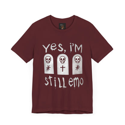 Yes I'm Still Emo Tee ShirtT - ShirtVTZdesignsMaroonXSclothesclothingCotton